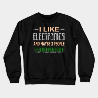 I Like Electronics Crewneck Sweatshirt